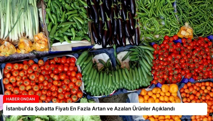 İstanbul’da Şubatta Fiyatı En Fazla Artan ve Azalan Ürünler Açıklandı