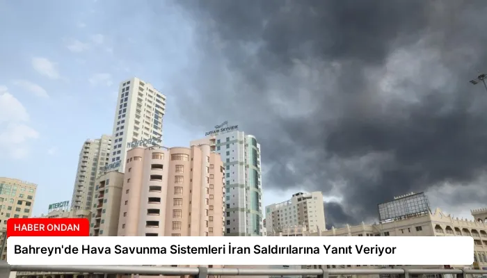 Bahreyn’de Hava Savunma Sistemleri İran Saldırılarına Yanıt Veriyor