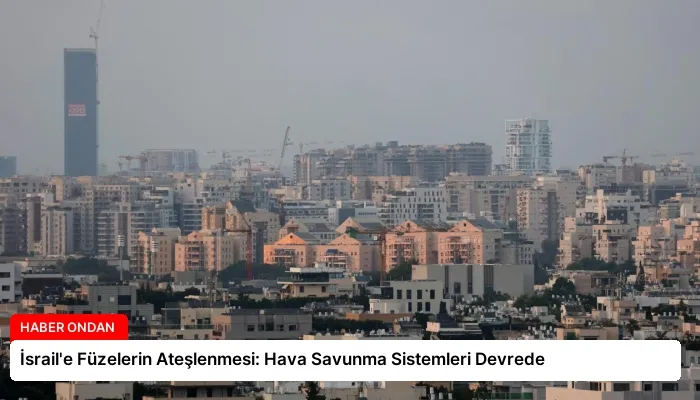 İsrail’e Füzelerin Ateşlenmesi: Hava Savunma Sistemleri Devrede