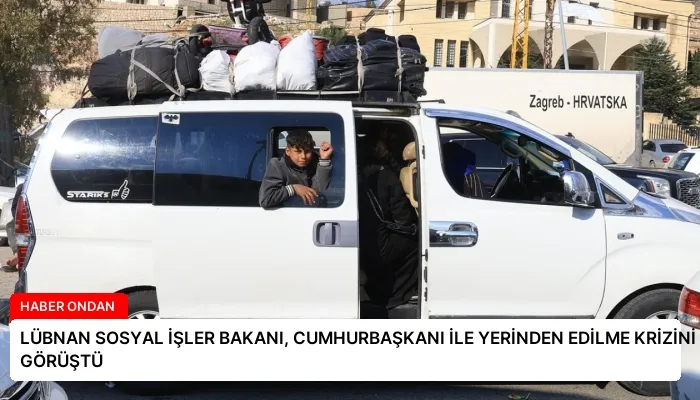 LÜBNAN SOSYAL İŞLER BAKANI, CUMHURBAŞKANI İLE YERİNDEN EDİLME KRİZİNİ GÖRÜŞTÜ