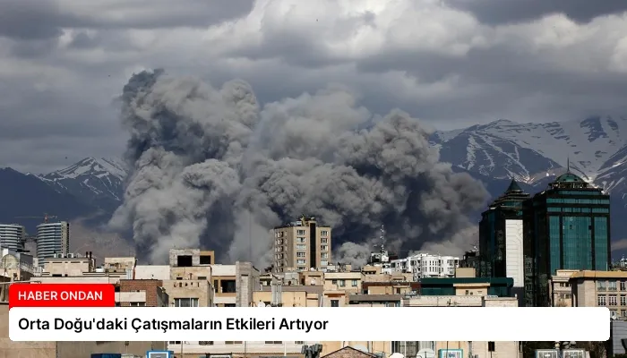 Orta Doğu’daki Çatışmaların Etkileri Artıyor