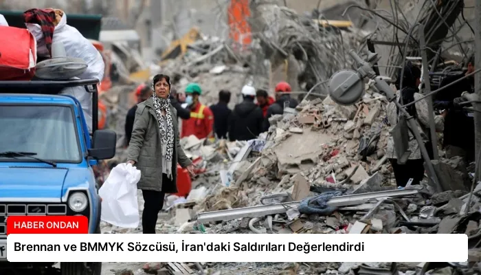 Brennan ve BMMYK Sözcüsü, İran’daki Saldırıları Değerlendirdi