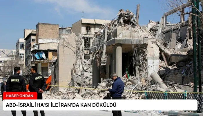 ABD-İSRAİL İHA’SI İLE İRAN’DA KAN DÖKÜLDÜ