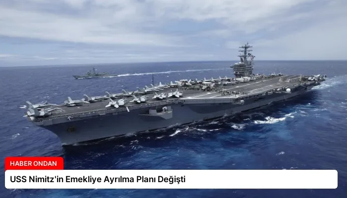 USS Nimitz’in Emekliye Ayrılma Planı Değişti