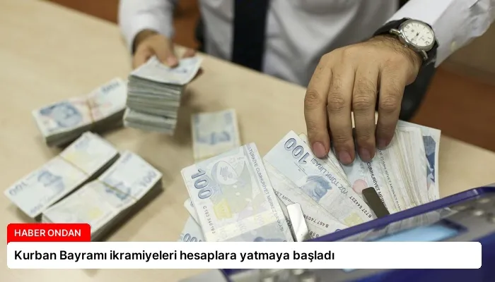 Kurban Bayramı ikramiyeleri hesaplara yatmaya başladı