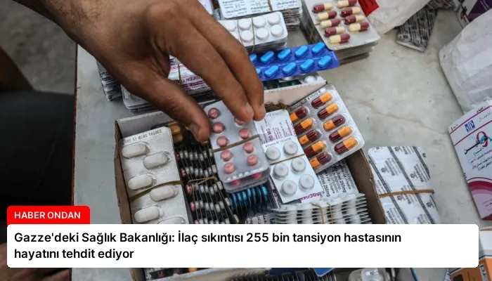 Gazze’deki Sağlık Bakanlığı: İlaç sıkıntısı 255 bin tansiyon hastasının hayatını tehdit ediyor
