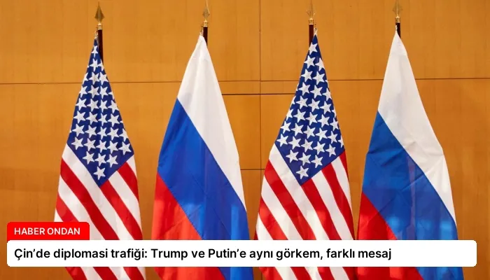 Çin’de diplomasi trafiği: Trump ve Putin’e aynı görkem, farklı mesaj