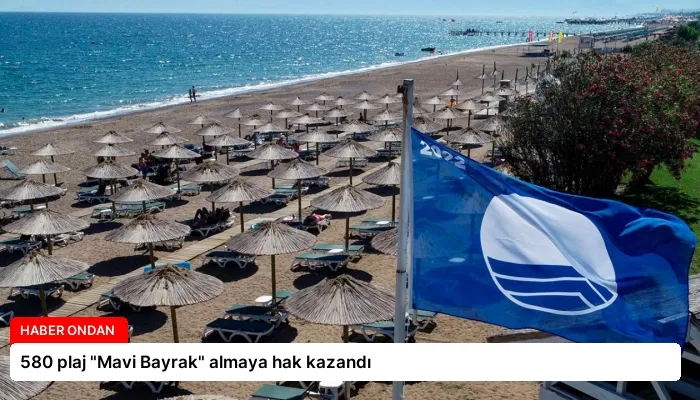 580 plaj “Mavi Bayrak” almaya hak kazandı