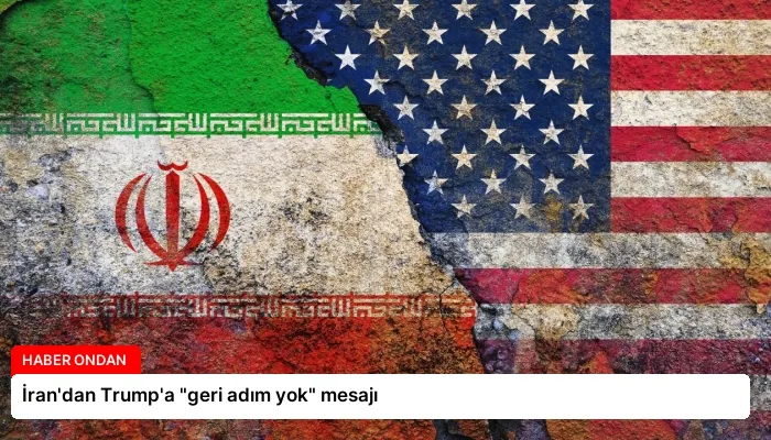 İran’dan Trump’a “geri adım yok” mesajı