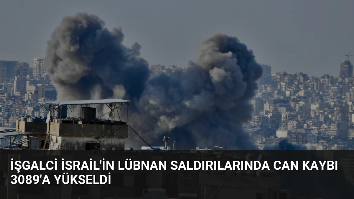 İşgalci İsrail’in Lübnan Saldırılarında Can Kaybı 3089’a Yükseldi