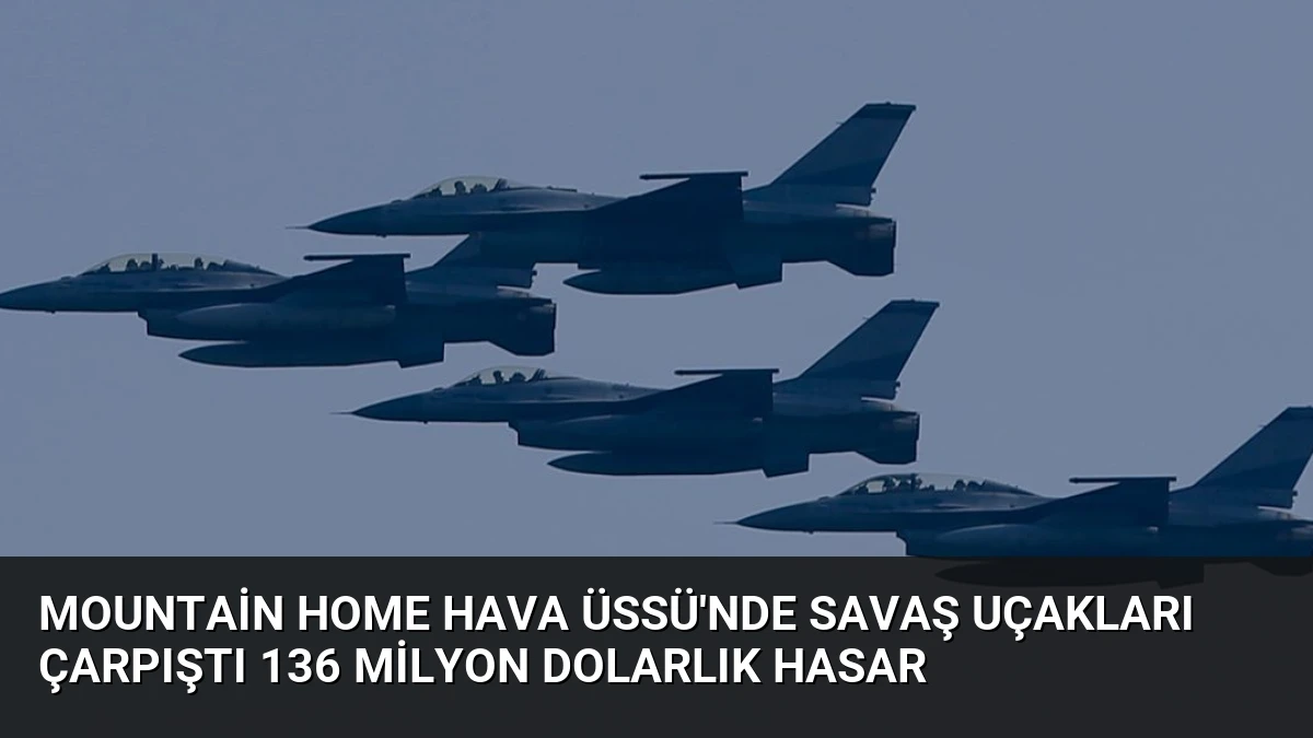 Mountain Home Hava Üssü’nde Savaş Uçakları Çarpıştı 136 Milyon Dolarlık Hasar