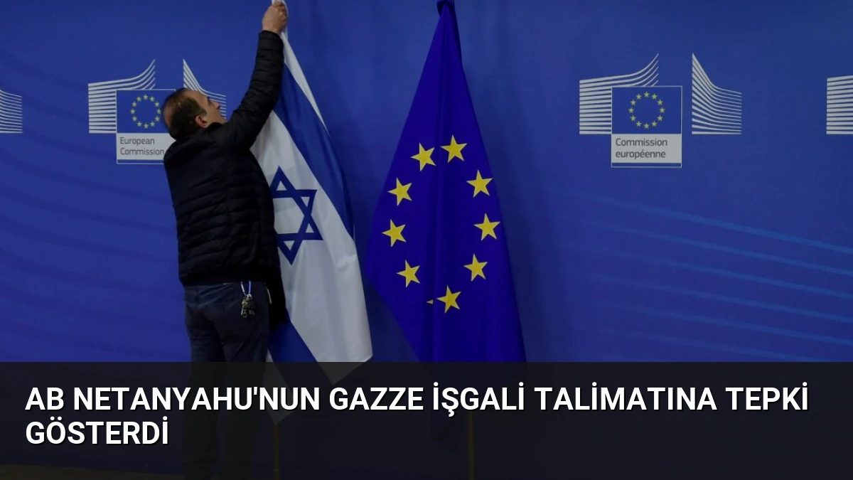 AB Netanyahu’nun Gazze İşgali Talimatına Tepki Gösterdi
