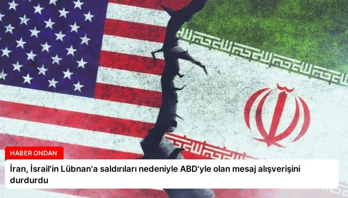 İran, İsrail’in Lübnan’a saldırıları nedeniyle ABD’yle olan mesaj alışverişini durdurdu