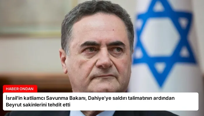 İsrail’in katliamcı Savunma Bakanı, Dahiye’ye saldırı talimatının ardından Beyrut sakinlerini tehdit etti