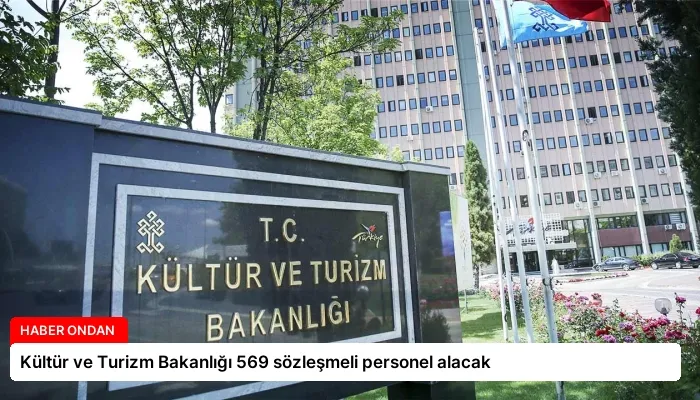 Kültür ve Turizm Bakanlığı 569 sözleşmeli personel alacak