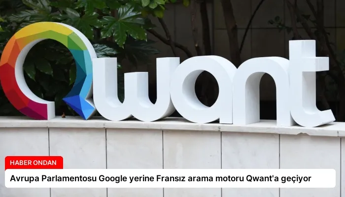 Avrupa Parlamentosu Google yerine Fransız arama motoru Qwant’a geçiyor