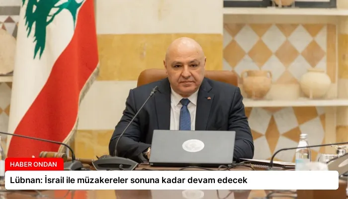 Lübnan: İsrail ile müzakereler sonuna kadar devam edecek