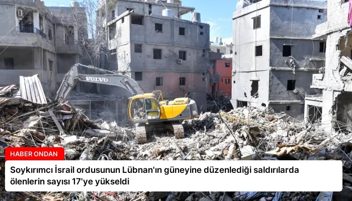 Soykırımcı İsrail ordusunun Lübnan’ın güneyine düzenlediği saldırılarda ölenlerin sayısı 17’ye yükseldi
