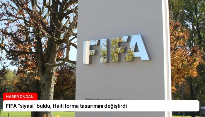 FIFA “siyasi” buldu, Haiti forma tasarımını değiştirdi