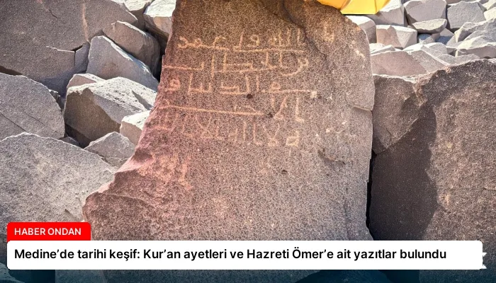 Medine’de tarihi keşif: Kur’an ayetleri ve Hazreti Ömer’e ait yazıtlar bulundu