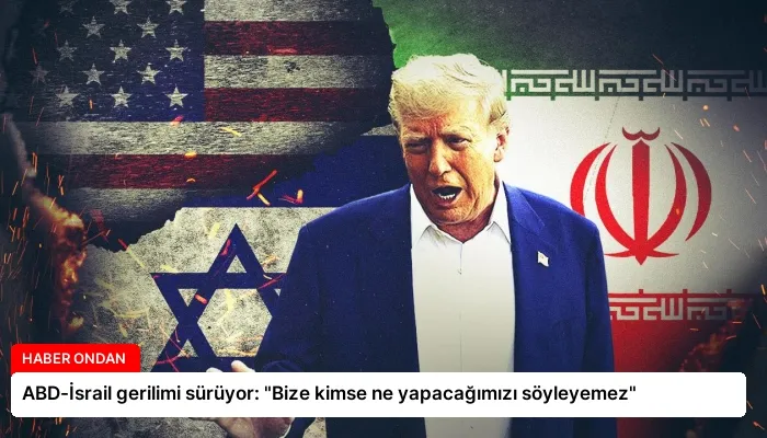 ABD-İsrail gerilimi sürüyor: “Bize kimse ne yapacağımızı söyleyemez”