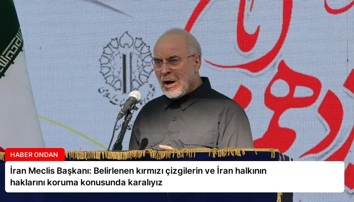 İran Meclis Başkanı: Belirlenen kırmızı çizgilerin ve İran halkının haklarını koruma konusunda karalıyız