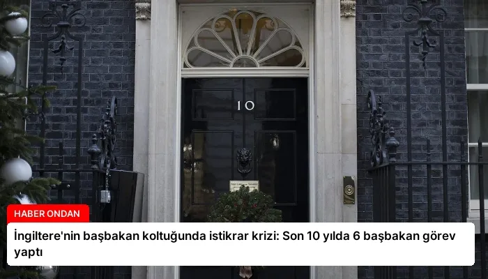 İngiltere’nin başbakan koltuğunda istikrar krizi: Son 10 yılda 6 başbakan görev yaptı