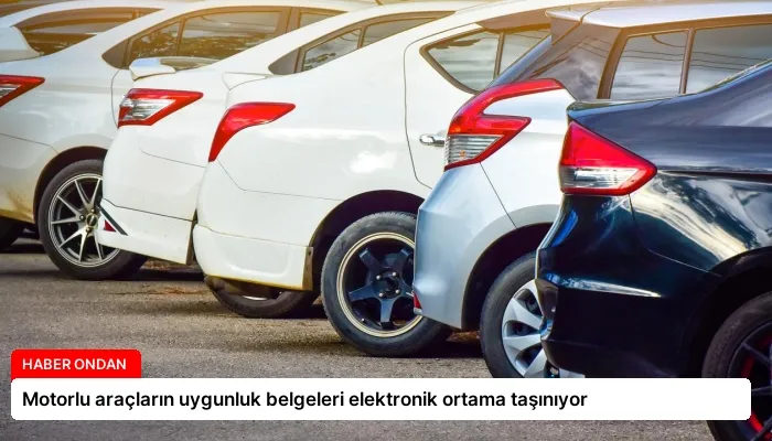 Motorlu araçların uygunluk belgeleri elektronik ortama taşınıyor