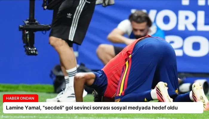 Lamine Yamal, “secdeli” gol sevinci sonrası sosyal medyada hedef oldu