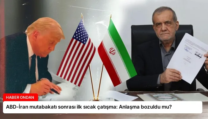 ABD-İran mutabakatı sonrası ilk sıcak çatışma: Anlaşma bozuldu mu?