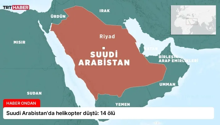 Suudi Arabistan’da helikopter düştü: 14 ölü