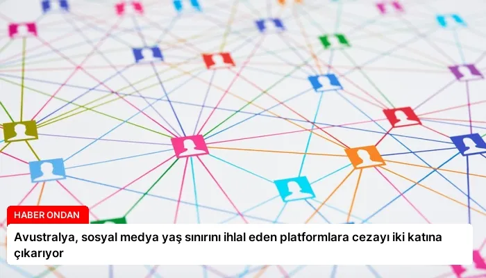 Avustralya, sosyal medya yaş sınırını ihlal eden platformlara cezayı iki katına çıkarıyor