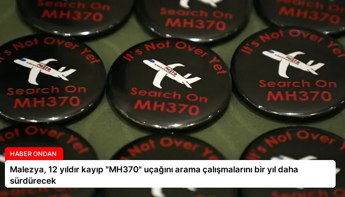 Malezya, 12 yıldır kayıp “MH370” uçağını arama çalışmalarını bir yıl daha sürdürecek