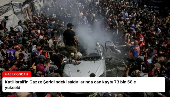 Katil İsrail’in Gazze Şeridi’ndeki saldırılarında can kaybı 73 bin 58’e yükseldi