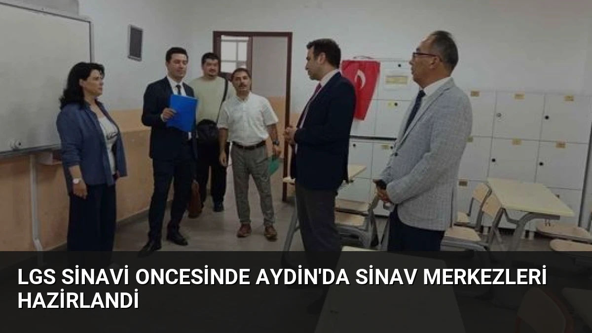 LGS Sinavi Oncesinde Aydin’da Sinav Merkezleri Hazirlandi