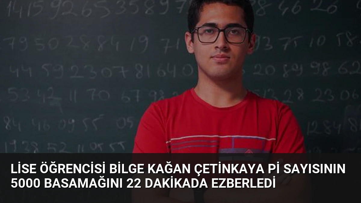 Lise Öğrencisi Bilge Kağan Çetinkaya Pi Sayısının 5000 Basamağını 22 Dakikada Ezberledi