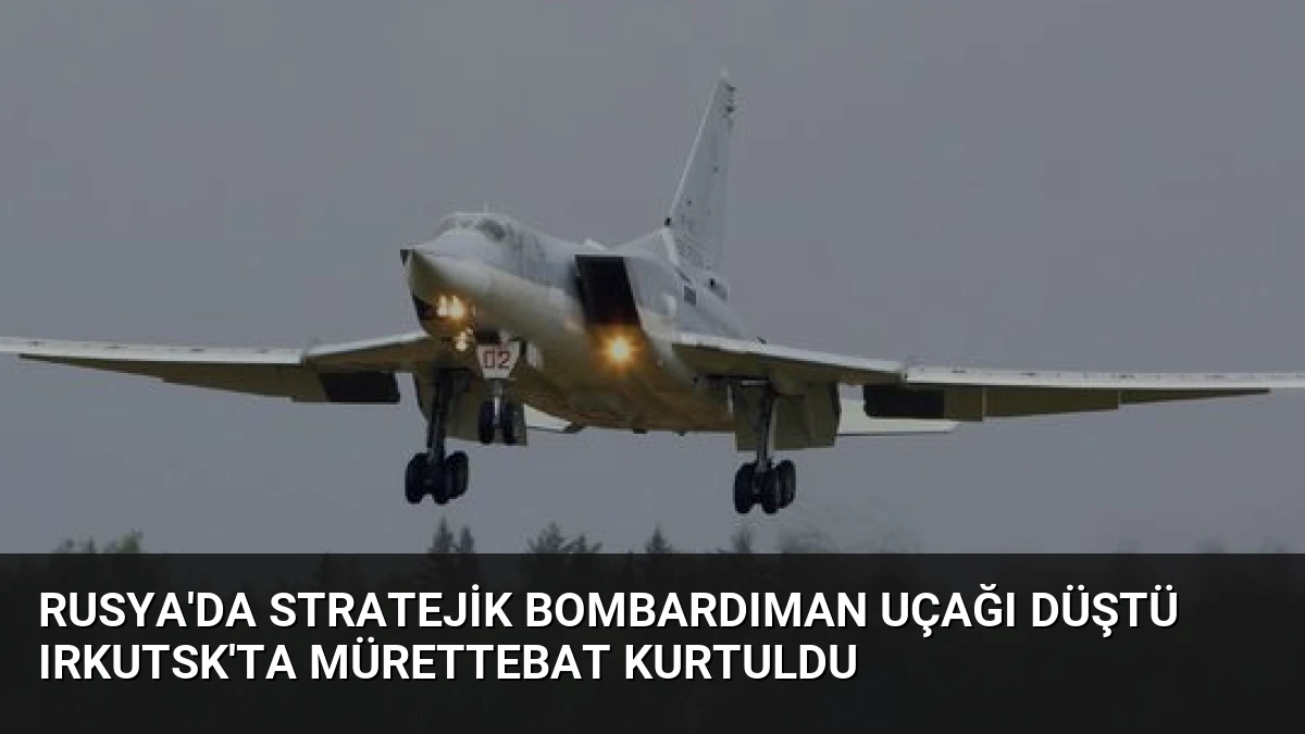 Rusya’da Stratejik Bombardıman Uçağı Düştü Irkutsk’ta Mürettebat Kurtuldu