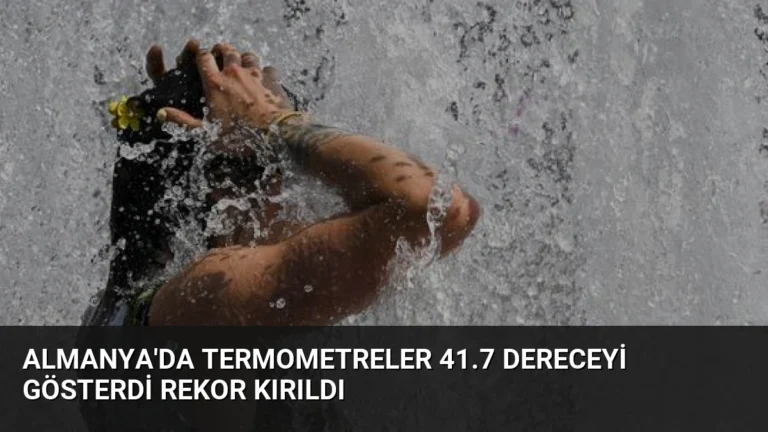 Almanya’da Termometreler 41.7 Dereceyi Gösterdi Rekor Kırıldı