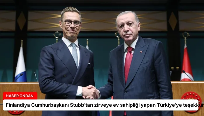 Finlandiya Cumhurbaşkanı Stubb’tan zirveye ev sahipliği yapan Türkiye’ye teşekkür