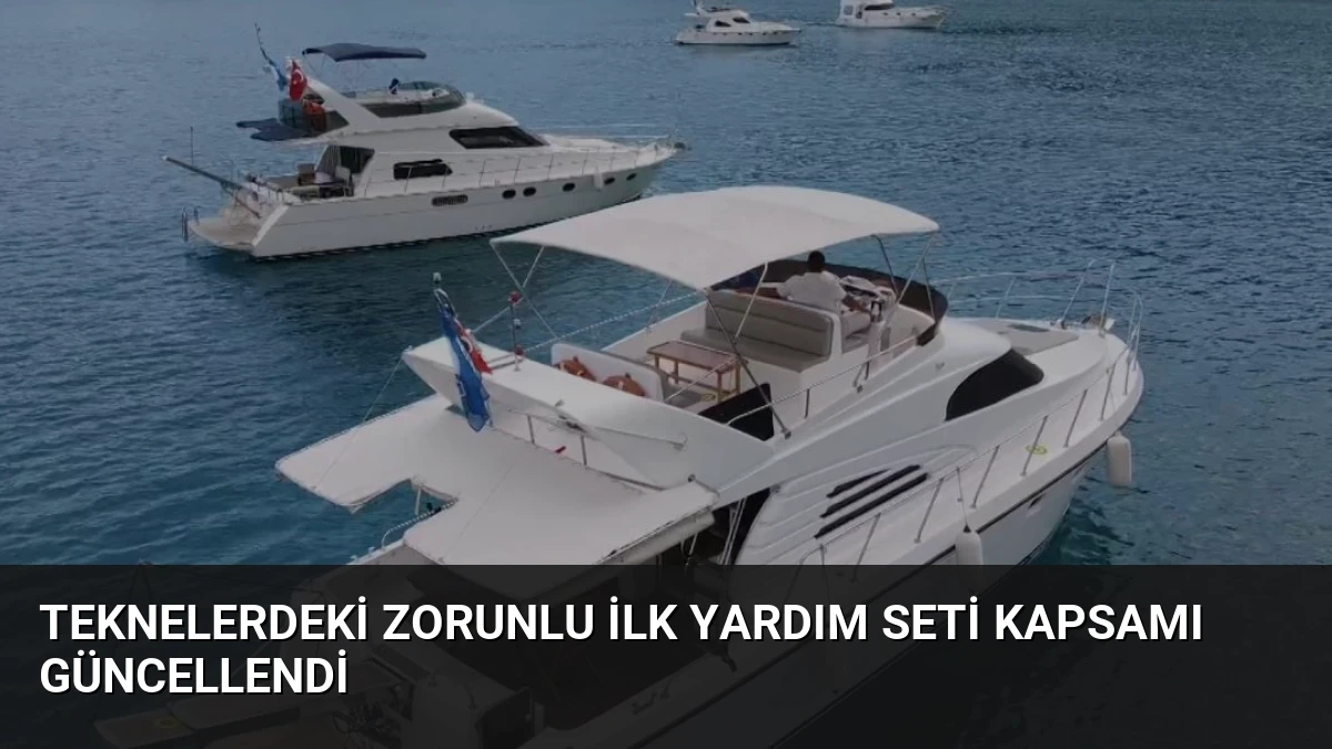 Teknelerdeki Zorunlu İlk Yardım Seti Kapsamı Güncellendi