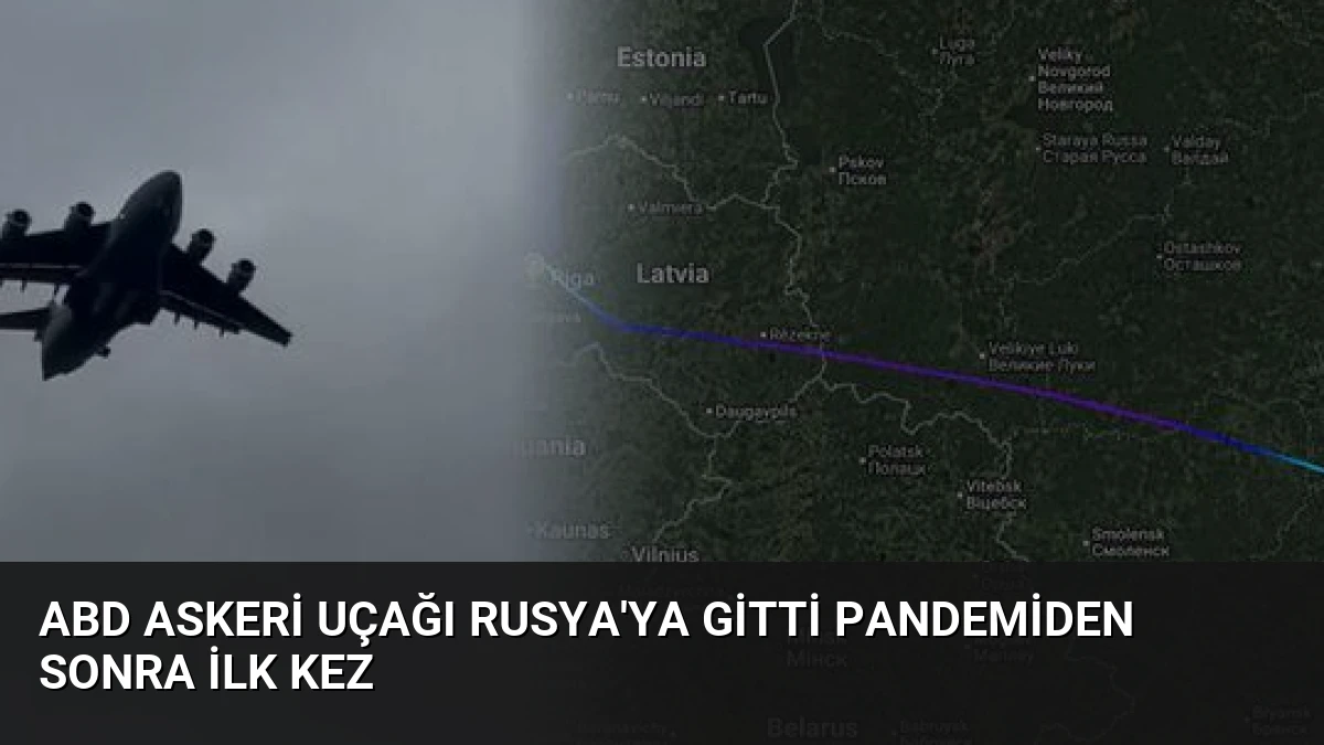 ABD Askeri Uçağı Rusya’ya Gitti Pandemiden Sonra İlk Kez