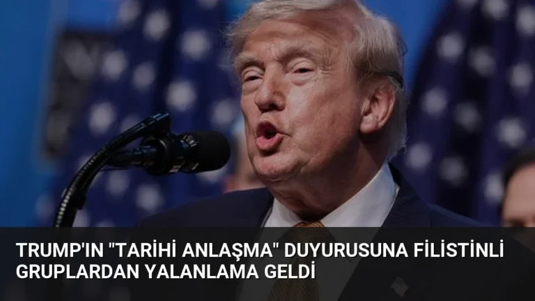 Trump’ın “tarihi anlaşma” duyurusuna Filistinli gruplardan yalanlama geldi