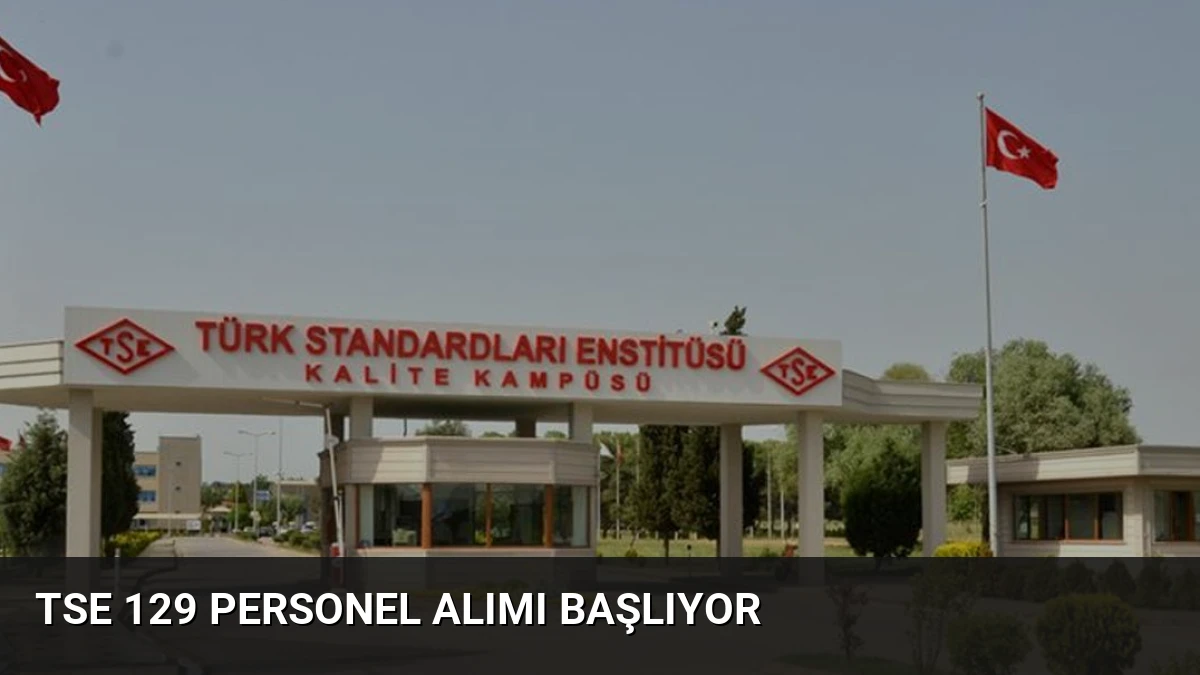 TSE 129 Personel Alımı Başlıyor