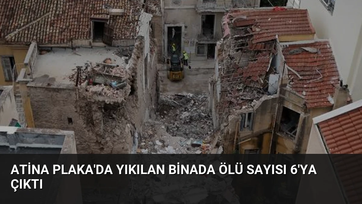 Atina Plaka’da Yıkılan Binada Ölü Sayısı 6’ya Çıktı