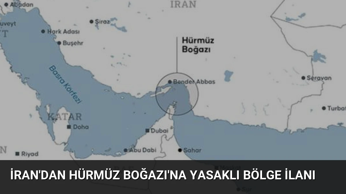 İran’dan Hürmüz Boğazı’na Yasaklı Bölge İlanı