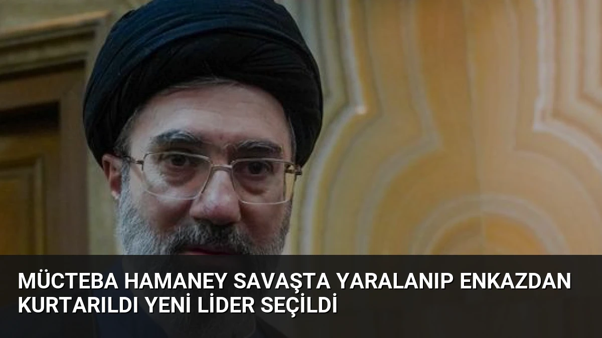 Mücteba Hamaney Savaşta Yaralanıp Enkazdan Kurtarıldı Yeni Lider Seçildi