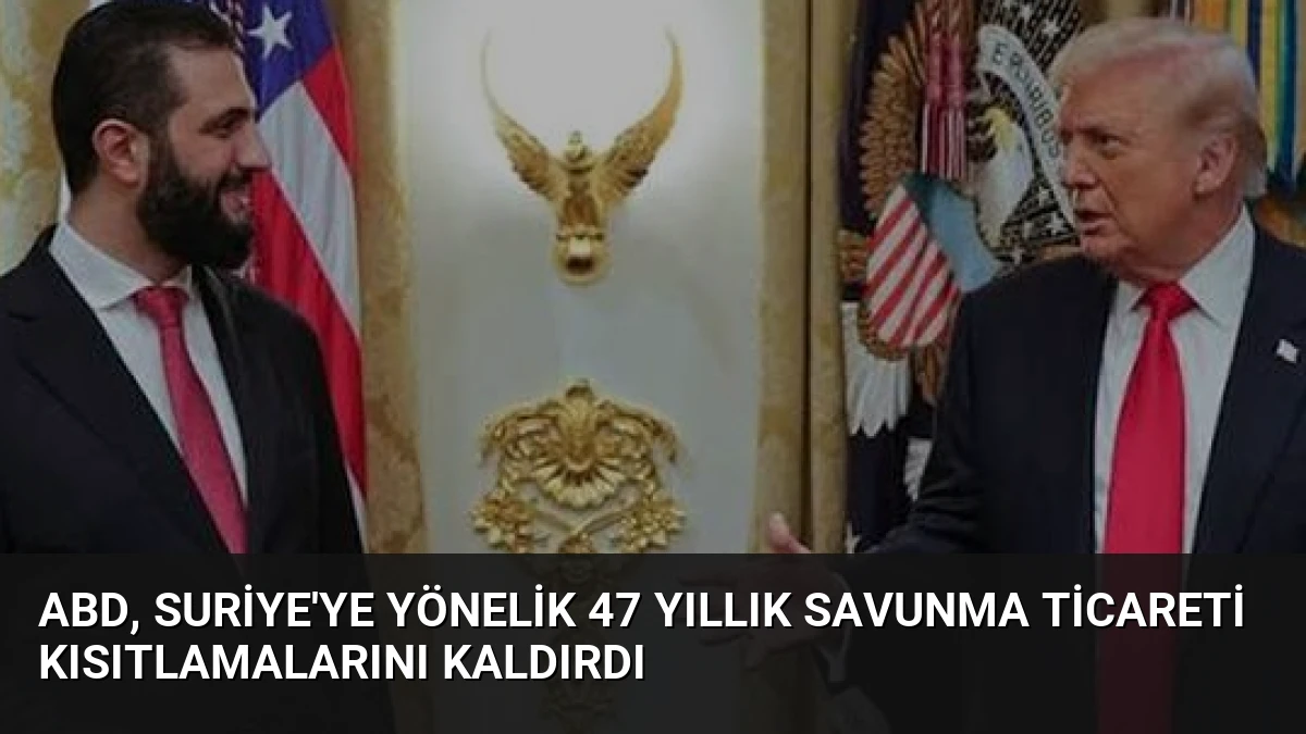 ABD, Suriye’ye Yönelik 47 Yıllık Savunma Ticareti Kısıtlamalarını Kaldırdı