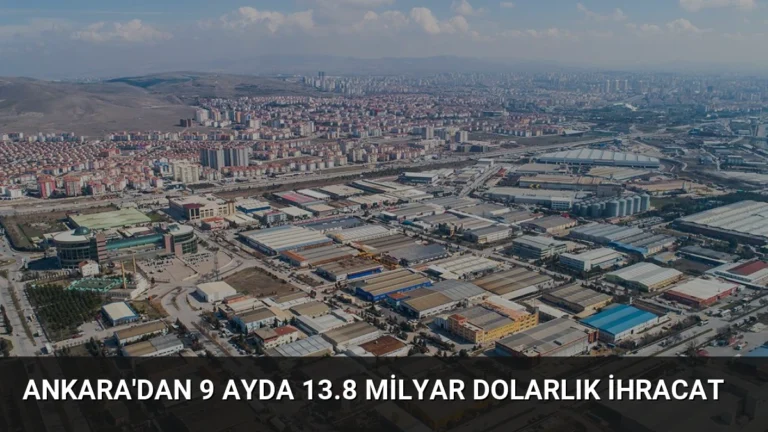 Ankara’dan 9 Ayda 13.8 Milyar Dolarlık İhracat