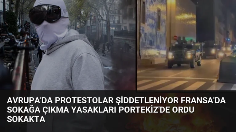 Avrupa’da Protestolar Şiddetleniyor Fransa’da Sokağa Çıkma Yasakları Portekiz’de Ordu Sokakta