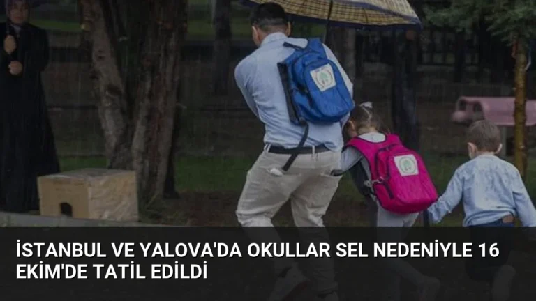 İstanbul ve Yalova’da Okullar Sel Nedeniyle 16 Ekim’de Tatil Edildi